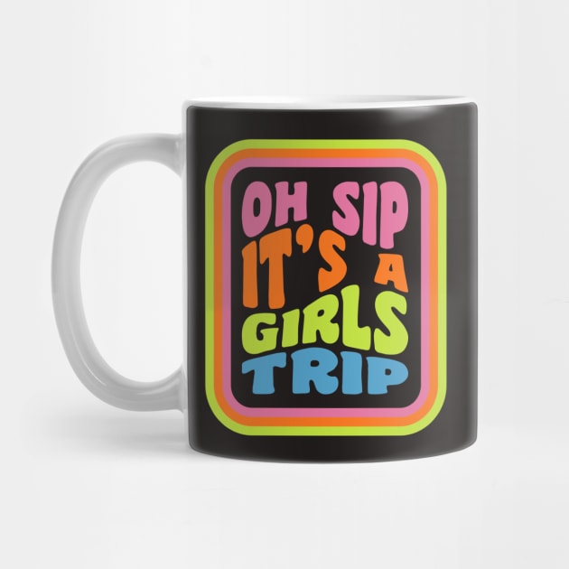 Girls Trip Oh Sip It's A Girls Trip Vacation Group Matching by PodDesignShop